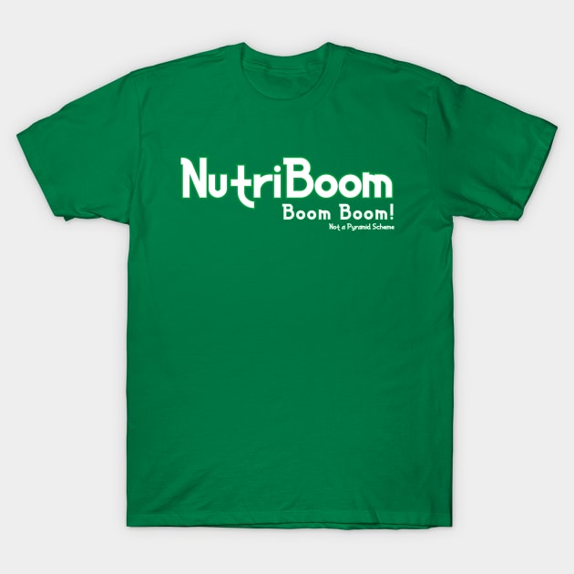 NutriBoom Boom Boom! T-Shirt by Pretty Good Shirts